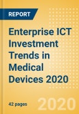Enterprise ICT Investment Trends in Medical Devices 2020- Product Image