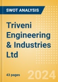 Triveni Engineering & Industries Ltd (TRIVENI) - Financial and Strategic SWOT Analysis Review- Product Image