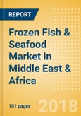 Frozen Fish & Seafood (Fish & Seafood) Market in Middle East & Africa - Outlook to 2022: Market Size, Growth and Forecast Analytics- Product Image