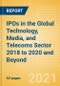 IPOs in the Global Technology, Media, and Telecoms Sector 2018 to 2020 and Beyond - Thematic Research - Product Thumbnail Image