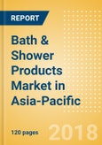 Bath & Shower Products (Personal Hygiene) Market in Asia-Pacific - Outlook to 2022: Market Size, Growth and Forecast Analytics- Product Image