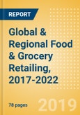 Global & Regional Food & Grocery Retailing, 2017-2022: Market Size, Forecasts, Trends, and Competitive Landscape- Product Image