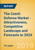 The Czech Defense Market - Attractiveness, Competitive Landscape and Forecasts to 2024- Product Image