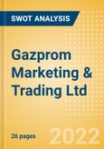 Gazprom Marketing & Trading Ltd - Strategic SWOT Analysis Review- Product Image