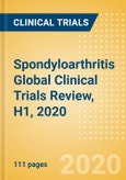 Spondyloarthritis (Spondyloarthropathy) Global Clinical Trials Review, H1, 2020- Product Image