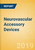 Neurovascular Accessory Devices (Neurology) - Global Market Analysis and Forecast Model- Product Image