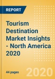 Tourism Destination Market Insights - North America 2020- Product Image