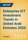 Enterprise ICT Investment Trends in United Arab Emirates 2020- Product Image
