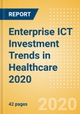 Enterprise ICT Investment Trends in Healthcare 2020- Product Image