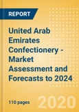 United Arab Emirates Confectionery - Market Assessment and Forecasts to 2024- Product Image
