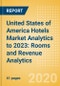 United States of America Hotels Market Analytics to 2023: Rooms and Revenue Analytics - Product Thumbnail Image