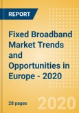 Fixed Broadband Market Trends and Opportunities in Europe - 2020- Product Image