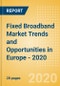 Fixed Broadband Market Trends and Opportunities in Europe - 2020 - Product Thumbnail Image