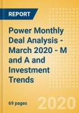 Power Monthly Deal Analysis - March 2020 - M and A and Investment Trends- Product Image