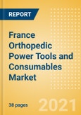 France Orthopedic Power Tools and Consumables Market Outlook to 2025 - Consumables and Power Tools- Product Image