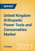 United Kingdom Orthopedic Power Tools and Consumables Market Outlook to 2025 - Consumables and Power Tools- Product Image