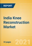 India Knee Reconstruction Market Outlook to 2025 - Partial Knee Replacement, Primary Knee Replacement and Revision Knee Replacement- Product Image