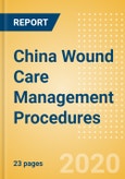 China Wound Care Management Procedures Outlook to 2025 - Ostomy Procedures, Tissue Engineered - Skin Substitute Procedures and Wound Debridement Procedures- Product Image