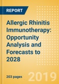 Allergic Rhinitis Immunotherapy: Opportunity Analysis and Forecasts to 2028- Product Image