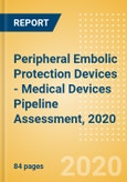 Peripheral Embolic Protection Devices - Medical Devices Pipeline Assessment, 2020- Product Image