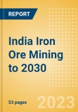 India Iron Ore Mining to 2030- Product Image