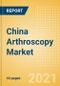 China Arthroscopy Market Outlook to 2025 - Arthroscopy Implants, Arthroscopic Shavers and Others - Product Thumbnail Image