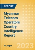 Myanmar Telecom Operators Country Intelligence Report- Product Image