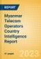 Myanmar Telecom Operators Country Intelligence Report - Product Image