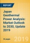 Japan Geothermal Power Analysis: Market Outlook to 2030, Update 2019 - Product Thumbnail Image