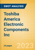 Toshiba America Electronic Components Inc - Strategic SWOT Analysis Review- Product Image