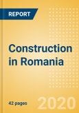 Construction in Romania - Key Trends and Opportunities to 2024- Product Image