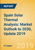 Spain Solar Thermal Analysis: Market Outlook to 2030, Update 2019- Product Image