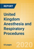 United Kingdom Anesthesia and Respiratory Procedures Outlook to 2025 - Anesthesia Procedures, Airway Management Procedures and Respiratory Procedures.- Product Image
