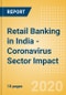 Retail Banking in India - Coronavirus (COVID-19) Sector Impact - Product Thumbnail Image