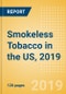 Smokeless Tobacco in the US, 2019 - Product Thumbnail Image