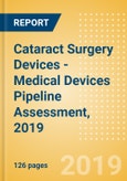 Cataract Surgery Devices - Medical Devices Pipeline Assessment, 2019- Product Image