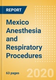 Mexico Anesthesia and Respiratory Procedures Outlook to 2025 - Anesthesia Procedures, Airway Management Procedures and Respiratory Procedures.- Product Image