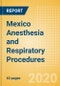 Mexico Anesthesia and Respiratory Procedures Outlook to 2025 - Anesthesia Procedures, Airway Management Procedures and Respiratory Procedures. - Product Thumbnail Image