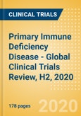 Primary Immune Deficiency (PID) Disease - Global Clinical Trials Review, H2, 2020- Product Image