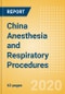 China Anesthesia and Respiratory Procedures Outlook to 2025 - Anesthesia Procedures, Airway Management Procedures and Respiratory Procedures. - Product Thumbnail Image