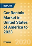 Car Rentals (Self Drive) Market in United States of America to 2023: Fleet Size, Rental Occasion and Days, Utilization Rate and Average Revenue Analytics- Product Image