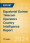 Equatorial Guinea Telecom Operators Country Intelligence Report - Product Image