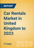 Car Rentals (Self Drive) Market in United Kingdom to 2023: Fleet Size, Rental Occasion and Days, Utilization Rate and Average Revenue Analytics- Product Image