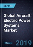 Global Aircraft Electric Power Systems Market, Forecast to 2023- Product Image