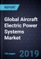 Global Aircraft Electric Power Systems Market, Forecast to 2023 - Product Thumbnail Image