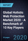Global Holistic Web Protection Market 2020 - A Benchmark of 10 Key Players- Product Image