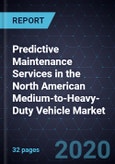 Predictive Maintenance Services in the North American Medium-to-Heavy-Duty Vehicle Market, 2020- Product Image
