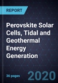 Innovations in Perovskite Solar Cells, Tidal and Geothermal Energy Generation- Product Image