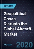 Geopolitical Chaos Disrupts the Global Aircraft Market, 2019-2030- Product Image