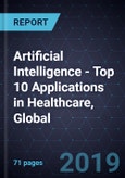 Artificial Intelligence - Top 10 Applications in Healthcare, Global, 2018-2022- Product Image